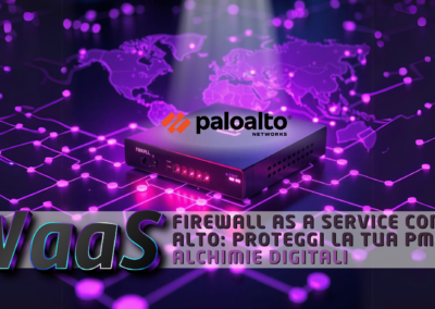 Firewall As a Service con Palo Alto: Proteggi la Tua PMI con Alchimie Digitali