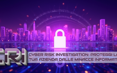Cyber Risk Investigation: Proteggi la tua azienda dalle minacce informatiche